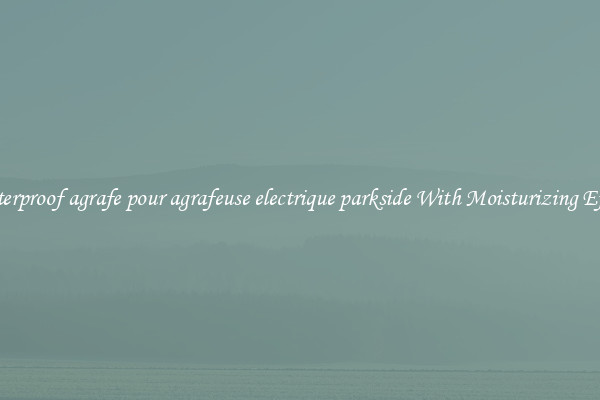Waterproof agrafe pour agrafeuse electrique parkside With Moisturizing Effect