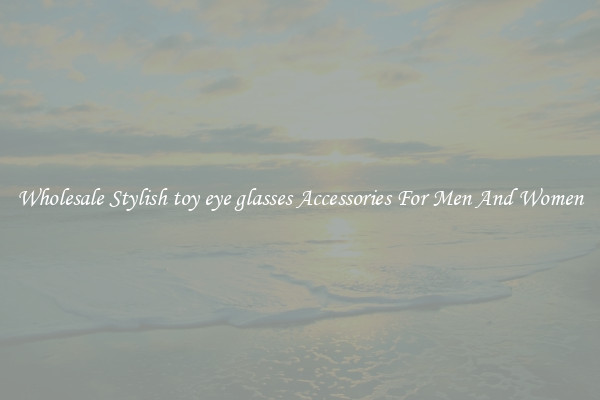 Wholesale Stylish toy eye glasses Accessories For Men And Women