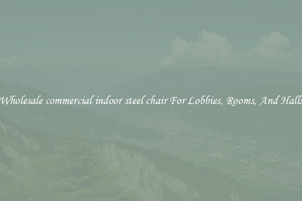 Wholesale commercial indoor steel chair For Lobbies, Rooms, And Halls