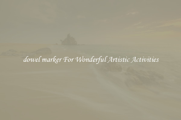 dowel marker For Wonderful Artistic Activities