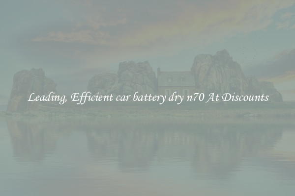 Leading, Efficient car battery dry n70 At Discounts