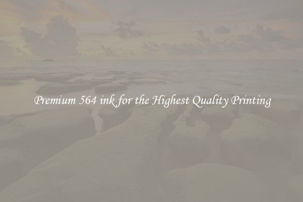 Premium 564 ink for the Highest Quality Printing