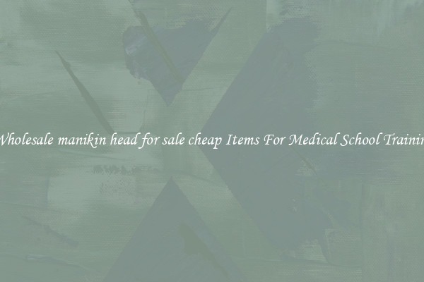 Wholesale manikin head for sale cheap Items For Medical School Training