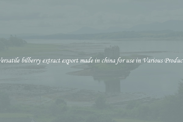 Versatile bilberry extract export made in china for use in Various Products