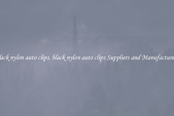 black nylon auto clips, black nylon auto clips Suppliers and Manufacturers