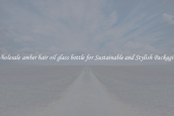 Wholesale amber hair oil glass bottle for Sustainable and Stylish Packaging