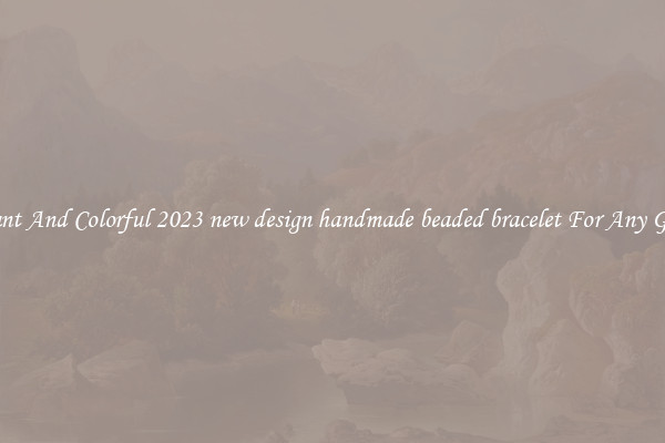 Elegant And Colorful 2023 new design handmade beaded bracelet For Any Gender