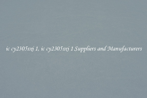 ic cy2305sxi 1, ic cy2305sxi 1 Suppliers and Manufacturers