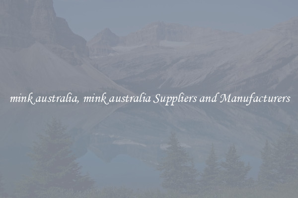 mink australia, mink australia Suppliers and Manufacturers