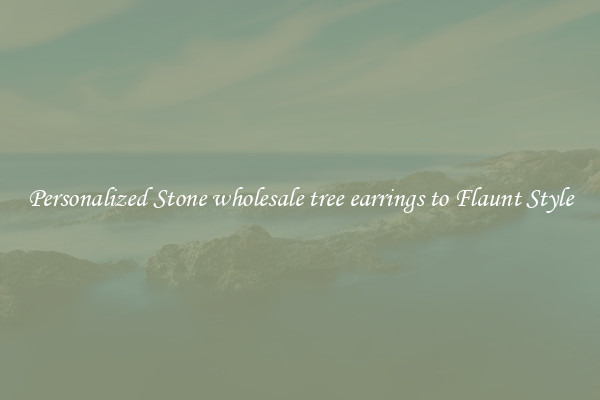 Personalized Stone wholesale tree earrings to Flaunt Style