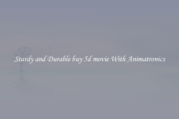 Sturdy and Durable buy 5d movie With Animatronics