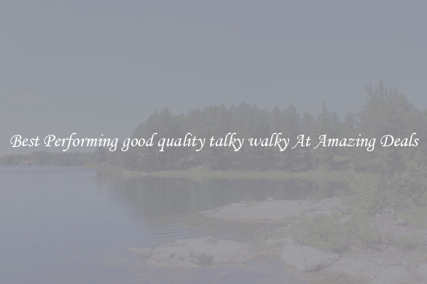 Best Performing good quality talky walky At Amazing Deals