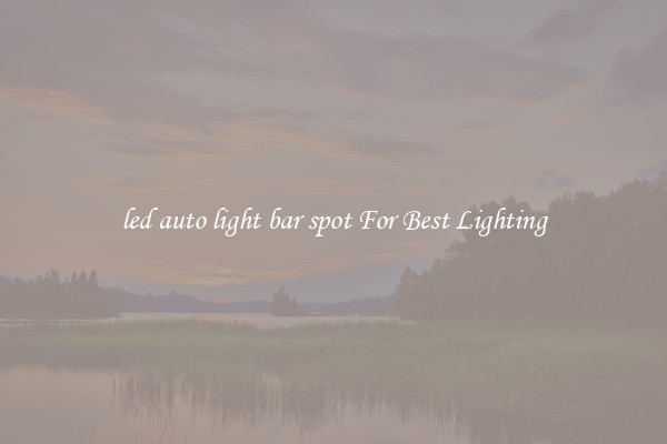 led auto light bar spot For Best Lighting