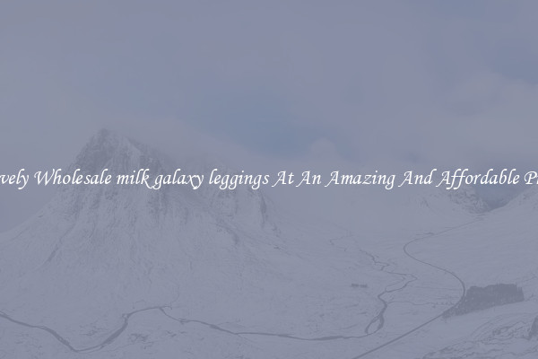 Lovely Wholesale milk galaxy leggings At An Amazing And Affordable Price