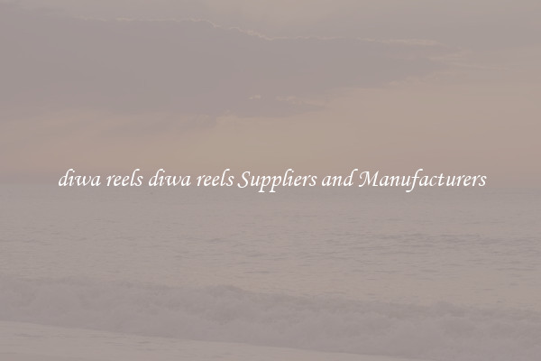 diwa reels diwa reels Suppliers and Manufacturers