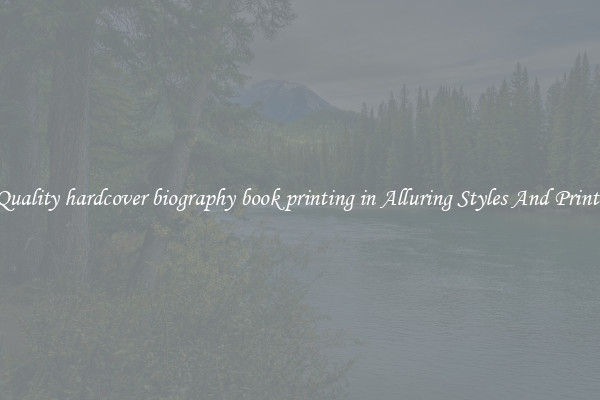 Quality hardcover biography book printing in Alluring Styles And Prints
