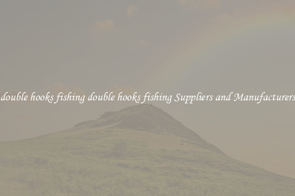 double hooks fishing double hooks fishing Suppliers and Manufacturers