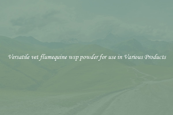 Versatile vet flumequine wsp powder for use in Various Products