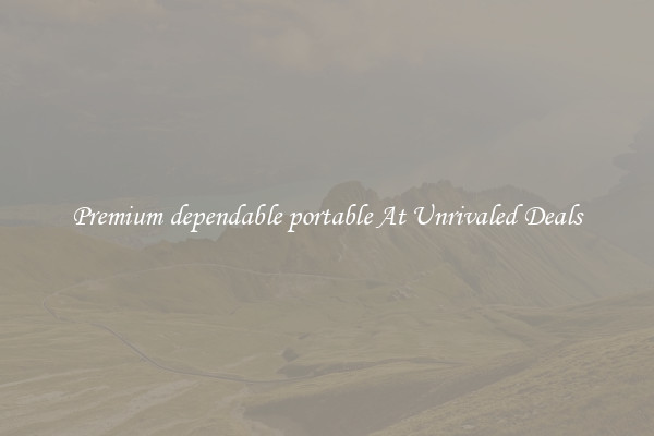 Premium dependable portable At Unrivaled Deals