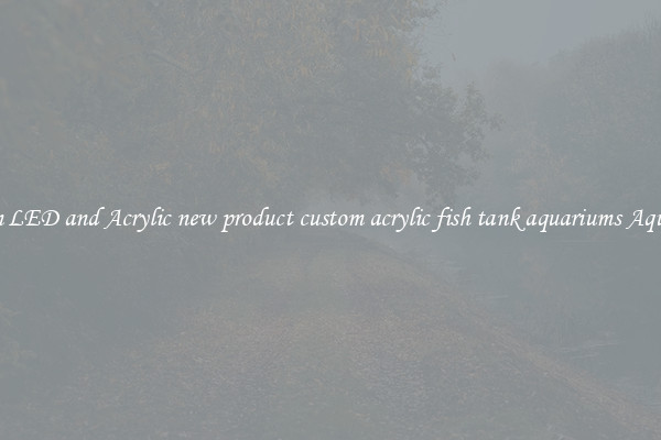 Custom LED and Acrylic new product custom acrylic fish tank aquariums Aquariums