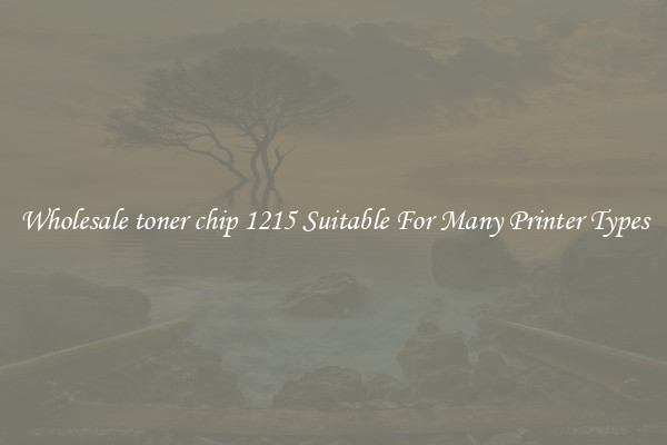 Wholesale toner chip 1215 Suitable For Many Printer Types