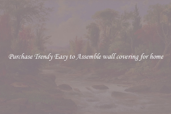Purchase Trendy Easy to Assemble wall covering for home