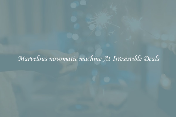Marvelous novomatic machine At Irresistible Deals