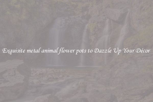 Exquisite metal animal flower pots to Dazzle Up Your Décor 