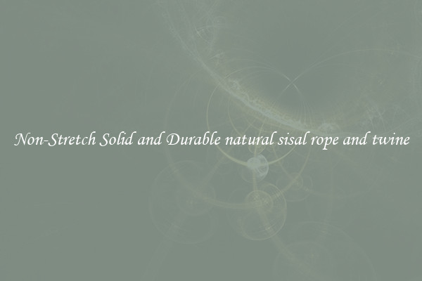 Non-Stretch Solid and Durable natural sisal rope and twine