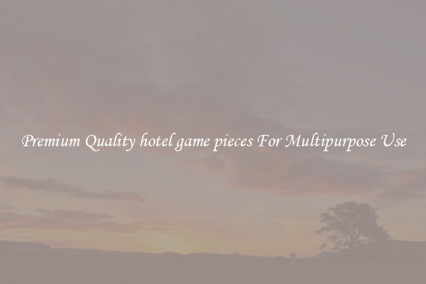Premium Quality hotel game pieces For Multipurpose Use
