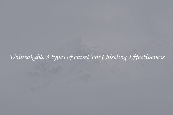 Unbreakable 3 types of chisel For Chiseling Effectiveness