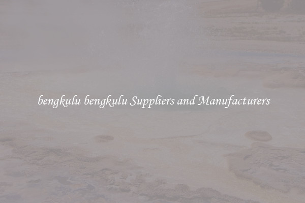 bengkulu bengkulu Suppliers and Manufacturers