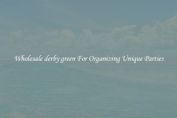 Wholesale derby green For Organizing Unique Parties