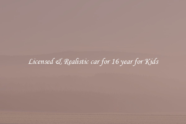Licensed & Realistic car for 16 year for Kids