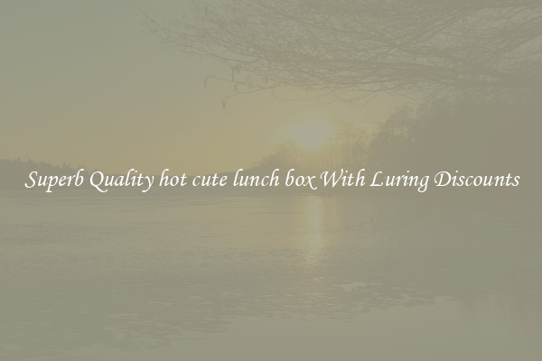 Superb Quality hot cute lunch box With Luring Discounts