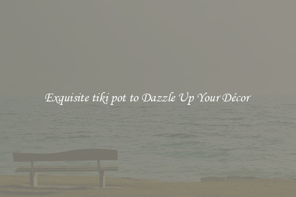 Exquisite tiki pot to Dazzle Up Your Décor 
