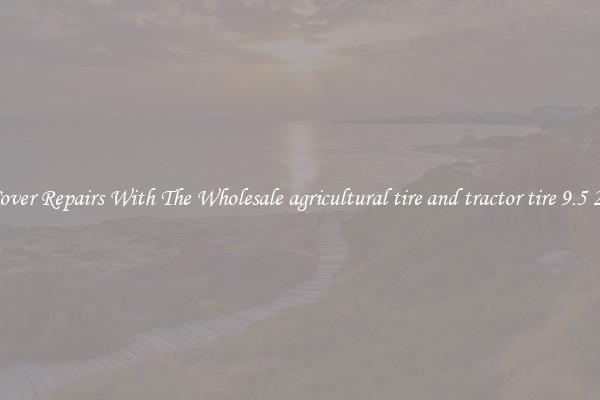  Cover Repairs With The Wholesale agricultural tire and tractor tire 9.5 20 