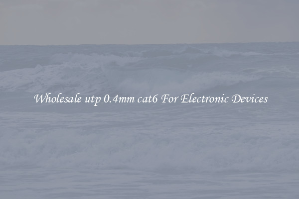 Wholesale utp 0.4mm cat6 For Electronic Devices