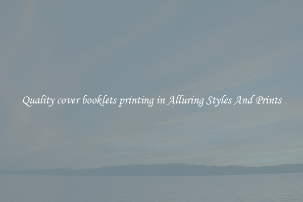 Quality cover booklets printing in Alluring Styles And Prints