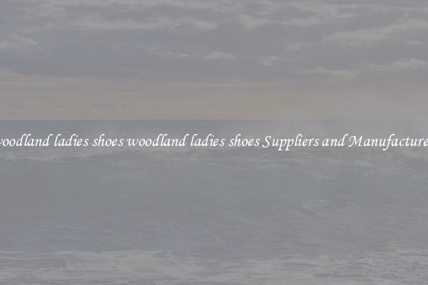 woodland ladies shoes woodland ladies shoes Suppliers and Manufacturers