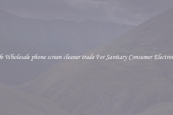 Safe Wholesale phone screen cleaner trade For Sanitary Consumer Electronics