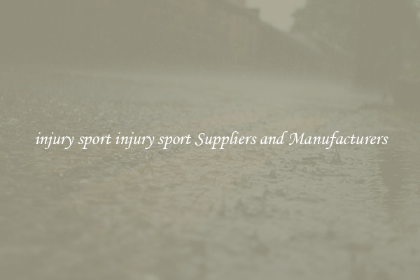 injury sport injury sport Suppliers and Manufacturers