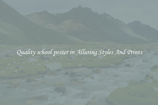 Quality school poster in Alluring Styles And Prints