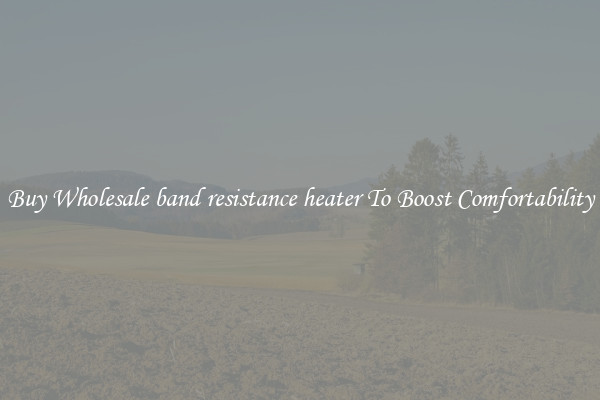 Buy Wholesale band resistance heater To Boost Comfortability