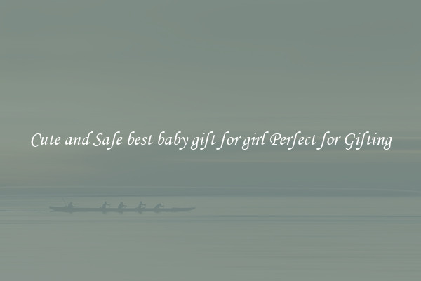 Cute and Safe best baby gift for girl Perfect for Gifting